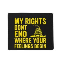 My Rights Dont End Where Your Feelings Begin Mousepad