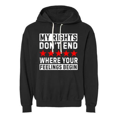 My Rights Don't End Where Your Feelings Begin Garment-Dyed Fleece Hoodie