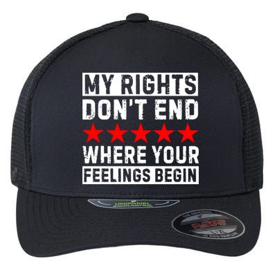 My Rights Don't End Where Your Feelings Begin Flexfit Unipanel Trucker Cap