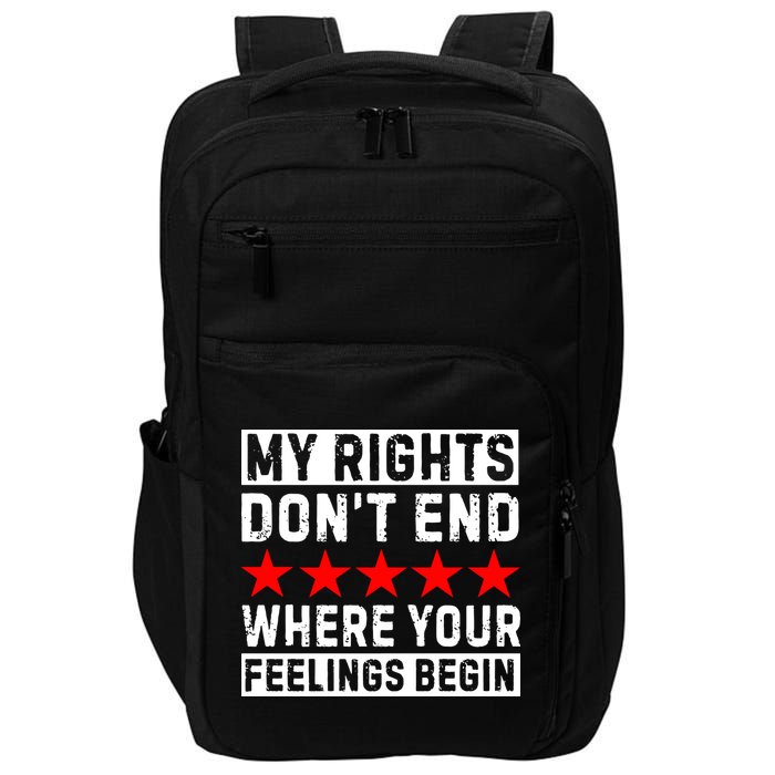My Rights Don't End Where Your Feelings Begin Impact Tech Backpack