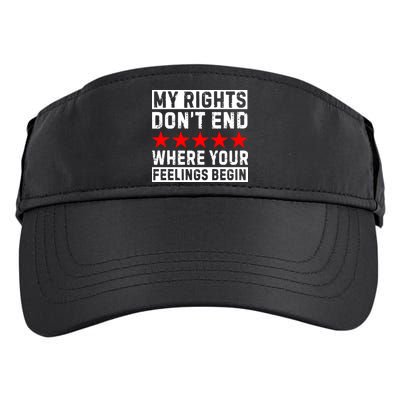 My Rights Don't End Where Your Feelings Begin Adult Drive Performance Visor