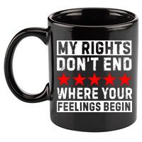 My Rights Don't End Where Your Feelings Begin 11oz C Handle Ceramic Mug
