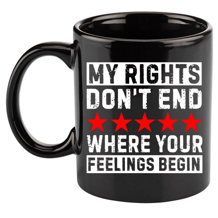 My Rights Don't End Where Your Feelings Begin 11oz C Handle Ceramic Mug