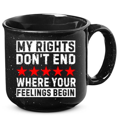 My Rights Don't End Where Your Feelings Begin 15oz Campfire Ceramic Mug