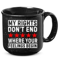 My Rights Don't End Where Your Feelings Begin 15oz Campfire Ceramic Mug