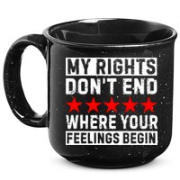My Rights Don't End Where Your Feelings Begin 15oz Campfire Ceramic Mug