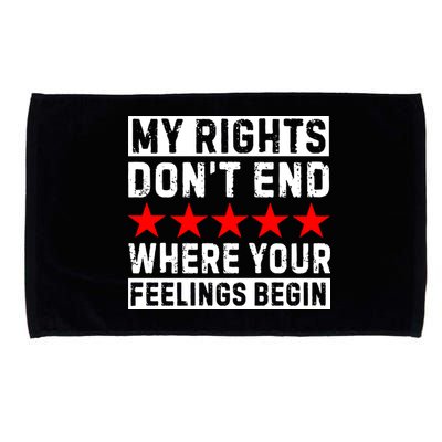 My Rights Don't End Where Your Feelings Begin Microfiber Hand Towel