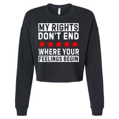 My Rights Don't End Where Your Feelings Begin Cropped Pullover Crew