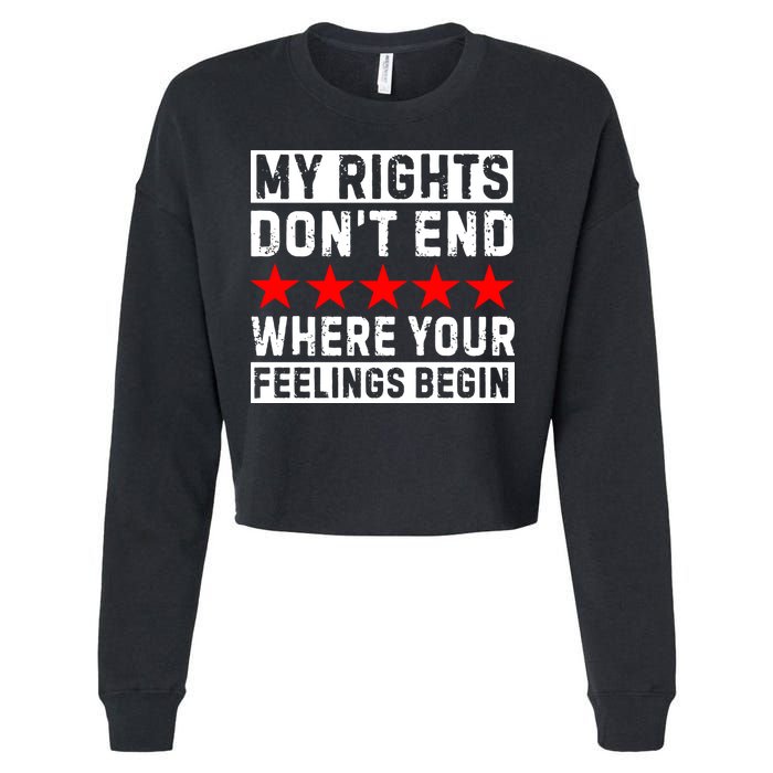 My Rights Don't End Where Your Feelings Begin Cropped Pullover Crew