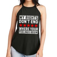 My Rights Don't End Where Your Feelings Begin Women's Perfect Tri Rocker Tank