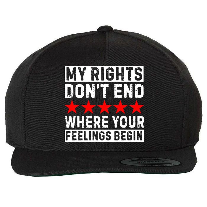 My Rights Don't End Where Your Feelings Begin Wool Snapback Cap