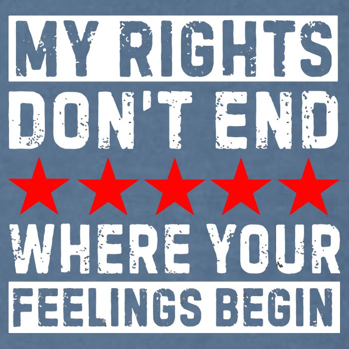 My Rights Don't End Where Your Feelings Begin Garment-Dyed Sweatshirt