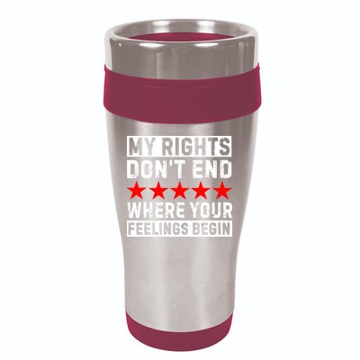 My Rights Don't End Where Your Feelings Begin 16oz Travel Tumbler