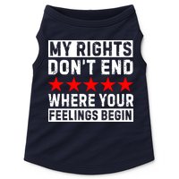 My Rights Don't End Where Your Feelings Begin Doggie Tank
