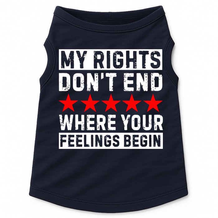 My Rights Don't End Where Your Feelings Begin Doggie Tank