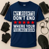 My Rights Don't End Where Your Feelings Begin Performance Shirt