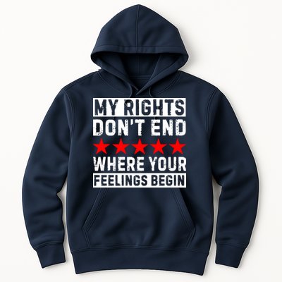 My Rights Don't End Where Your Feelings Begin Hoodie
