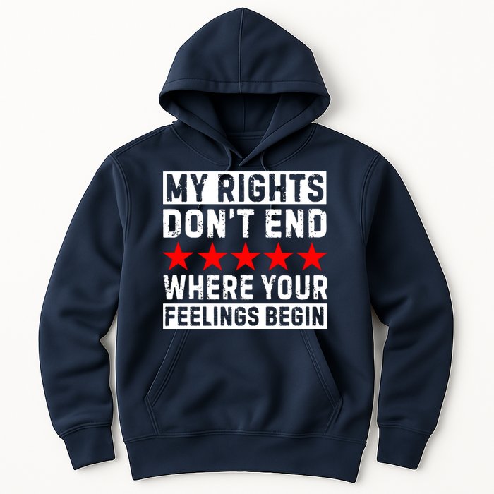 My Rights Don't End Where Your Feelings Begin Hoodie