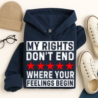 My Rights Don't End Where Your Feelings Begin Hoodie