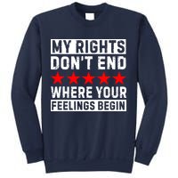 My Rights Don't End Where Your Feelings Begin Sweatshirt