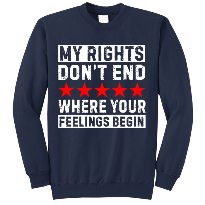 My Rights Don't End Where Your Feelings Begin Sweatshirt