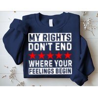 My Rights Don't End Where Your Feelings Begin Sweatshirt