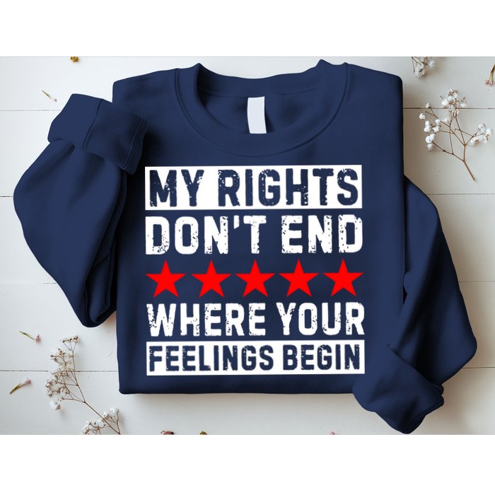 My Rights Don't End Where Your Feelings Begin Sweatshirt