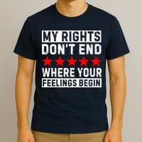 My Rights Don't End Where Your Feelings Begin T-Shirt