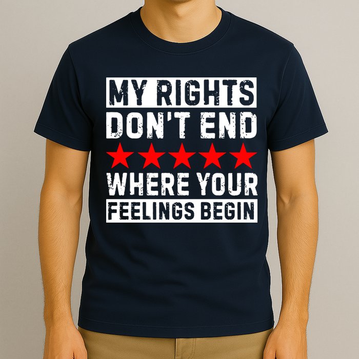 My Rights Don't End Where Your Feelings Begin T-Shirt