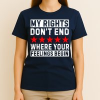 My Rights Don't End Where Your Feelings Begin T-Shirt