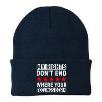 My Rights Don't End Where Your Feelings Begin Beanie