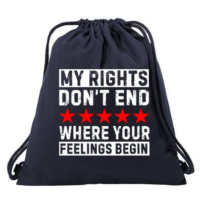 My Rights Don't End Where Your Feelings Begin Drawstring Bag