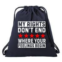 My Rights Don't End Where Your Feelings Begin Drawstring Bag