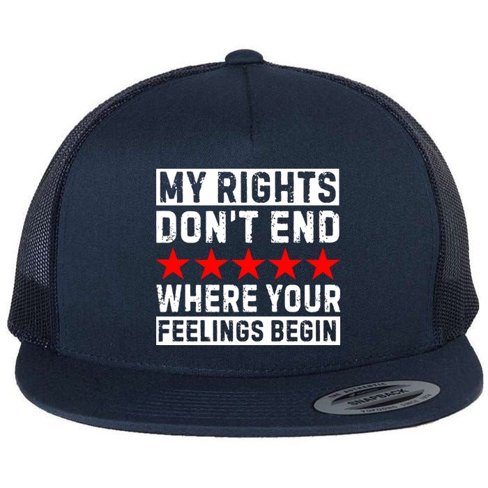 My Rights Don't End Where Your Feelings Begin Flatbill Hat