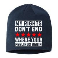 My Rights Don't End Where Your Feelings Begin Sustainable Beanie
