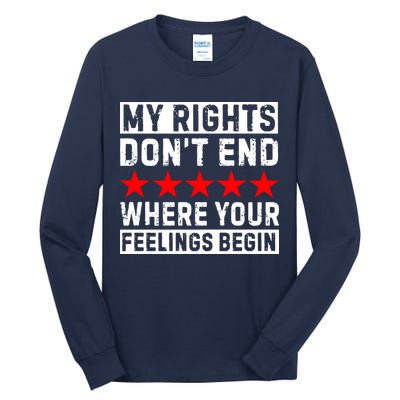 My Rights Don't End Where Your Feelings Begin Tall Long Sleeve T-Shirt