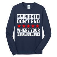 My Rights Don't End Where Your Feelings Begin Tall Long Sleeve T-Shirt