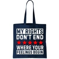 My Rights Don't End Where Your Feelings Begin Bag
