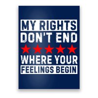 My Rights Don't End Where Your Feelings Begin Poster