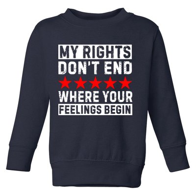My Rights Don't End Where Your Feelings Begin Toddler Sweatshirt