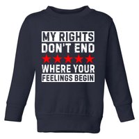 My Rights Don't End Where Your Feelings Begin Toddler Sweatshirt