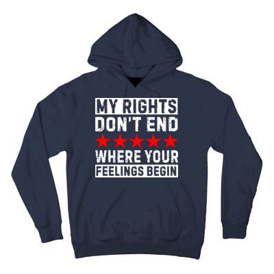 My Rights Don't End Where Your Feelings Begin Tall Hoodie