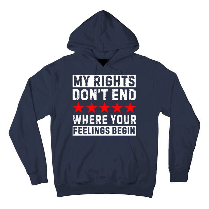My Rights Don't End Where Your Feelings Begin Tall Hoodie