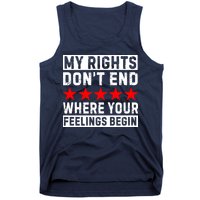 My Rights Don't End Where Your Feelings Begin Tank Top