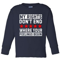My Rights Don't End Where Your Feelings Begin Toddler Long Sleeve Shirt