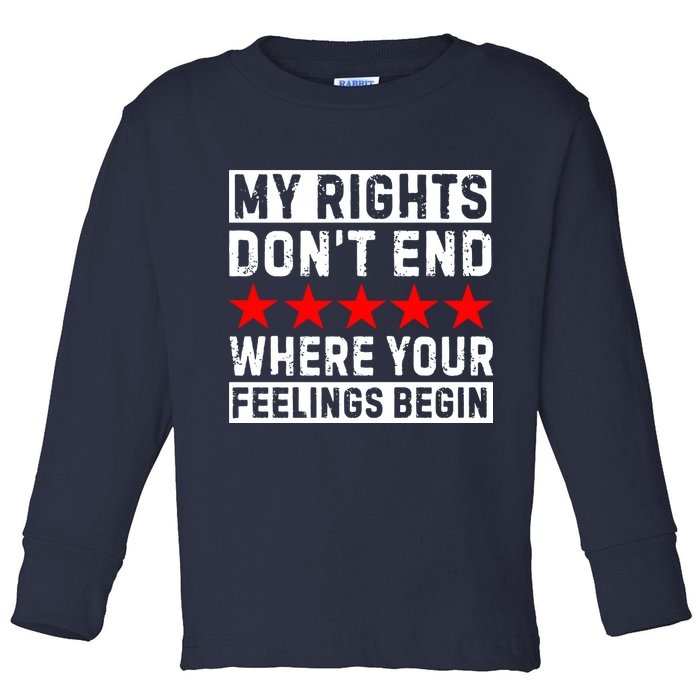 My Rights Don't End Where Your Feelings Begin Toddler Long Sleeve Shirt