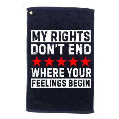 My Rights Don't End Where Your Feelings Begin Golf Towel