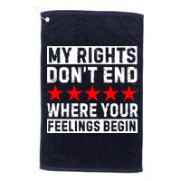 My Rights Don't End Where Your Feelings Begin Golf Towel