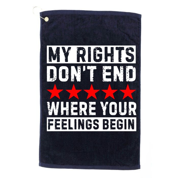 My Rights Don't End Where Your Feelings Begin Golf Towel