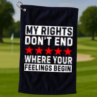 My Rights Don't End Where Your Feelings Begin Golf Towel